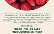 Invita Desarrollo Rural de Jacona a Curso - Taller para productores de fresa